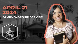 April 21, 2024 | Pastor Esther R. Gallegos | Christ Miracle Center