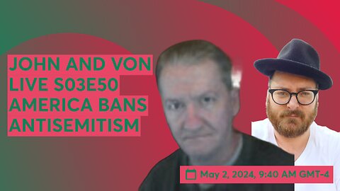 JOHN AND VON LIVE S03E50 AMERICA BANS ANTISEMITISM