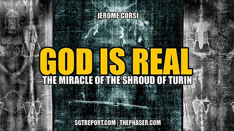 GOD IS REAL: The Miracle of the Shroud of Turin -- Dr. Jerome Corsi