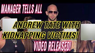 Video of Andrew Tate with His KIDNAPPING VICTIMS - Manager Tells All. The Walls Are Closing in... 🤣