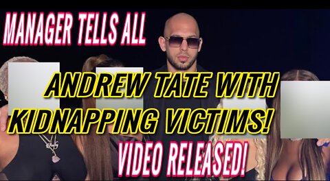 Video of Andrew Tate with His KIDNAPPING VICTIMS - Manager Tells All. The Walls Are Closing in... 🤣