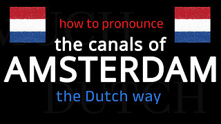 How to pronounce the AMSTERDAM CANALS in Dutch. Follow this short tutorial.