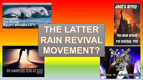 “The Latter Rain Revival Movement?” Part I