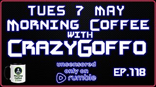 Morning Coffee with CrazyGoffo - Ep.118 #RumbleTakeover #RumblePartner