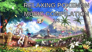 1 Hour of Relaxing Pokémon Music 1/3