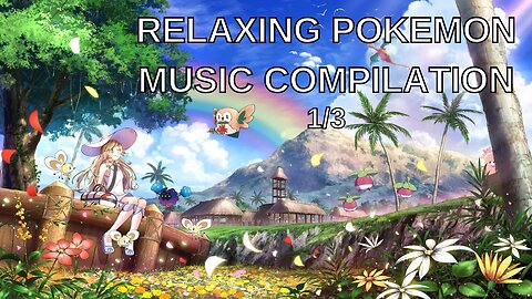 1 Hour of Relaxing Pokémon Music 1/3