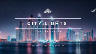 City Lights - Relaxing Lofi Playlist for Study or Relaxing