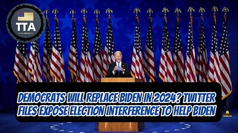 TTA Live - Democrats Replacing Biden in 2024? Twitter Files Expose Deep State Crimes | Ep. 30