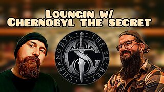 Loungin w/ Chernobyl the Secret