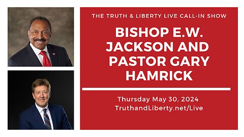 The Truth & Liberty Live Call-In Show with E.W. Jackson and Pastor Gary Hamrick