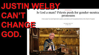 JUSTIN WELBY CAN'T CHANGE GOD
