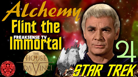 Star Trek's Eternal Mr. Flint, Alchemy, the Philosopher's Stone and Living Forever...