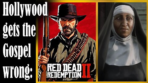 Hollywood gets the Gospel wrong - Red Dead Redemption 2