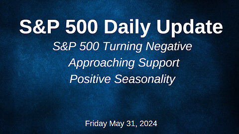 S&P 500 Daily Market Update for Friday May 31, 2024