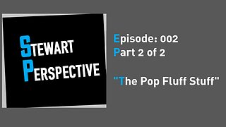 Stewart Perspective Ep 02 part 2 of 2: The Pop Culture Side