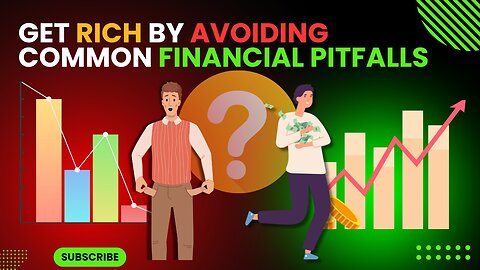 How to Get Rich by Avoiding Common Financial Pitfalls: The Traps That Keep You Poor
