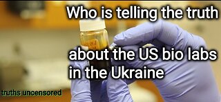 Who is telling the truth about the US bio labs in the Ukraine?