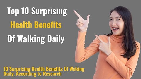 Top Ten Surprising Health Benefits of Walking Daily