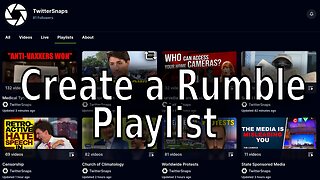 Create a Rumble Playlist - Check out my Playlists