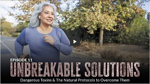 UNBREAKABLE(UDTT) ORIGINAL: EPISODE 11- Unbreakable Solutions: Dangerous Toxins & The Natural Protocols to Overcome Them