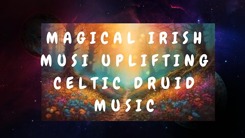 Magical Irish Music | Magical Forrest Music | Mood Lifting Celtic Druid Music | Uplifting Music