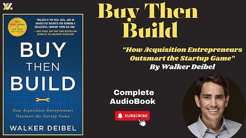 Buy Then Build: How Acquisition Entrepreneurs Outsmart the Startup Game Written by Walker Deibel