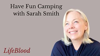 Have Fun Camping with Sarah Smith