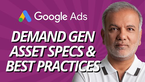 Google Ads Demand Gen Campaigns: Asset Specs, Requirements, And Best Practices