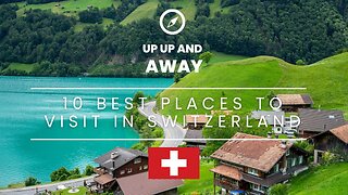 10 Best Places to Visit in Switzerland - Travel Video
