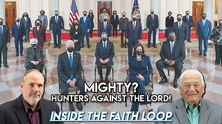 Mighty? Hunters Against the Lord! | Inside the Faith Loop