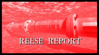 REESE REPORT | The Covert Operation That Took Down The Nord Stream Pipeline