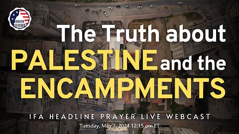 The Truth About Palestine and the Encampments