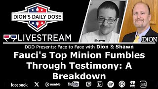 Fauci Minion Testimony: A Breakdown (Face to Face w Dion & Shawn)