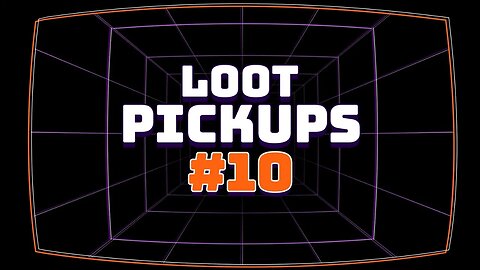 Loot Pick Ups #10