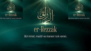 #esmaülhüsna ESMAÜ'L HÜSNA'DAN DUALAR / ER REZZAK (C.C.)