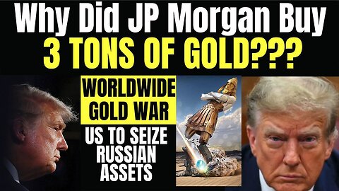 Melissa Redpill Huge Intel May 5: "Why did JP Morgan Buy 3 Tons of Gold?? WW Gold War"