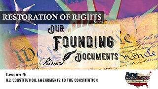 Our Founding Documents, Lesson 9: U.S. Constitution, Amendments to the Constitution
