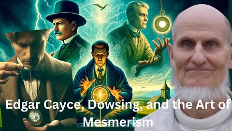 Edgar Cayce, Dowsing, and the Art of Mesmerism with Atom Bergstrom