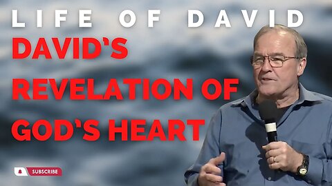 Life of David: David’s Revelation of God’s Heart