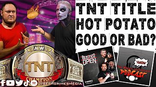 Is Flip Flopping Good for the TNT Championship? | Clip from Pro Wrestling Podcast Podcast | #aew