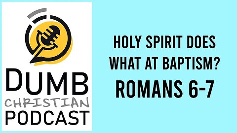 Baptism AND the Holy Spirit?! (Romans 6 -7) | God living in His children