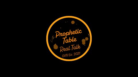 Prophetic Table Talk - 4/24/24