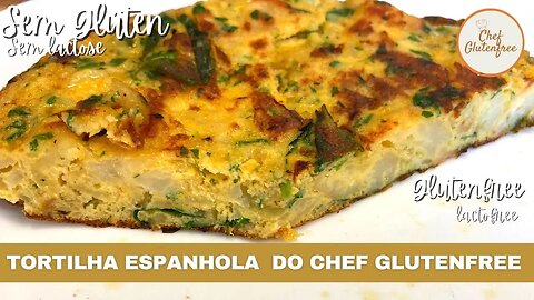 Tortilha Espanhola do Chef GlutenFree - Sem Glúten e Sem Lactose