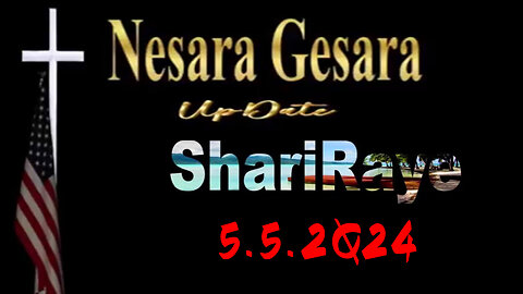 ShariRaye Update - Nesara Gesara 5.5.2Q24