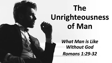 The Unrighteousness of Man