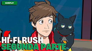 Hi Fi RUSH - GAMEPLAY PARTE 2!