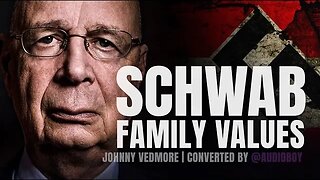 Schwab Family Values – Johnny Vedmore – unlimitedhangout.com