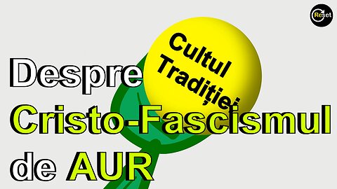 06. Cultul Traditiei - Despre Cristo-Fascismul de AUR