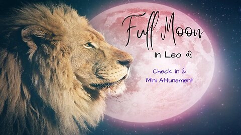 Full Moon 🌝 In Leo ♌️ ✨️