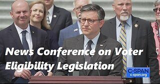 Speaker Johnson News Conference on Voter Eligibility Legislation